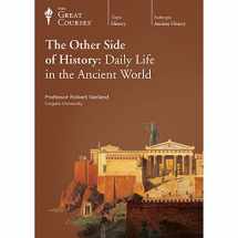 9781598038613-1598038613-The Other Side of History: Daily Life in the Ancient World