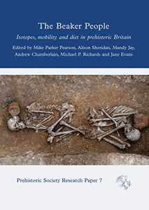 9781789250640-1789250641-The Beaker People: Isotopes, Mobility and Diet in Prehistoric Britain (Prehistoric Society Research Papers)
