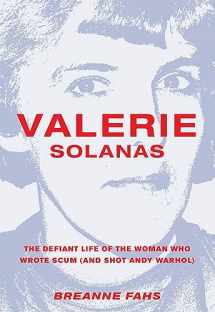 9781558618480-1558618481-Valerie Solanas: The Defiant Life of the Woman Who Wrote SCUM (and Shot Andy Warhol)