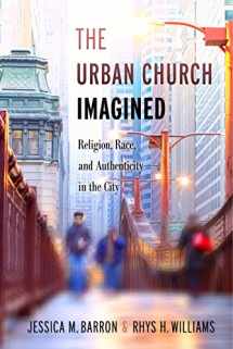 9781479887101-1479887102-The Urban Church Imagined: Religion, Race, and Authenticity in the City