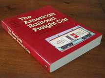 9780801852367-0801852366-The American Railroad Freight Car: From the Wood-Car Era to the Coming of Steel