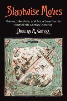 9780812250619-0812250613-Slantwise Moves: Games, Literature, and Social Invention in Nineteenth-Century America (Material Texts)