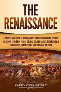 9781795683739-1795683732-The Renaissance: A Captivating Guide to a Remarkable Period in European History, Including Stories of People Such as Galileo Galilei, Michelangelo, ... Leonardo da Vinci (Exploring Europe’s Past)