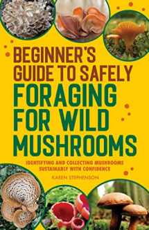 9781685393878-168539387X-Beginner's Guide to Safely Foraging for Wild Mushrooms: Identifying and Collecting Mushrooms Sustainably with Confidence