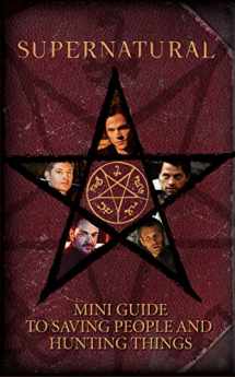 9781683835899-1683835891-Supernatural: Mini Guide To Saving People and Hunting Things (Mini Book)