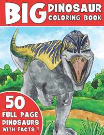 9781689938327-1689938323-THE BIG DINOSAUR COLORING BOOK: Jumbo Kids Coloring Book With Dinosaur Facts