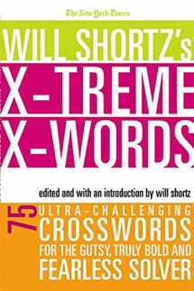 9780312352035-0312352034-The New York Times Will Shortz's Xtreme Xwords: 75 Ultra-Challenging Puzzles for the Gutsy, Truly Bold and Fearless Solver