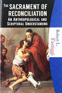 9781595250438-1595250433-The Sacrament of Reconciliation: An Anthropological and Scriptural Understanding
