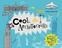 9781909396791-1909396796-Cool Architecture: 50 fantastic facts for kids of all ages