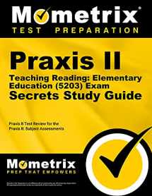 9781630942519-1630942510-Praxis II Teaching Reading: Elementary Education (5203) Exam Secrets Study Guide: Praxis II Test Review for the Praxis II: Subject Assessments (Mometrix Secrets Study Guides)