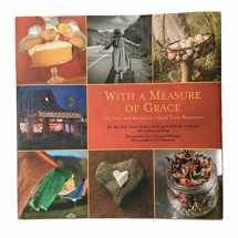 9780971936423-0971936420-With a Measure of Grace: The Story and Recipes of a Small Town Restaurant