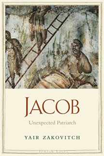 9780300144260-0300144261-Jacob: Unexpected Patriarch (Jewish Lives)