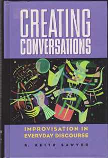 9781572733299-1572733292-Creating Conversations: Improvisation in Everyday Discourse (Perspectives on Creativity)