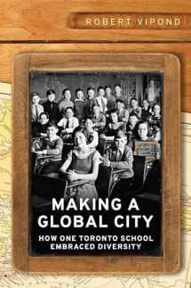 9781442631953-1442631953-Making a Global City: How One Toronto School Embraced Diversity (Munk Series on Global Affairs)