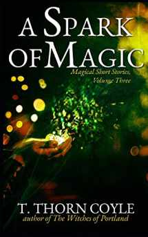 9781946476210-1946476218-A Spark of Magic (Magical Short Stories)