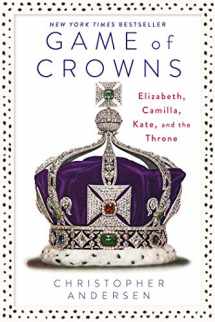 9781476743950-1476743959-Game of Crowns: Elizabeth, Camilla, Kate, and the Throne