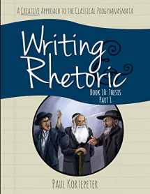 9781600513770-1600513778-Writing & Rhetoric Book 10: Thesis Part I (Student Edition)