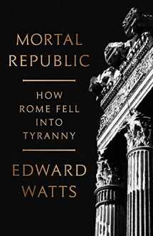 9780465093816-0465093817-Mortal Republic: How Rome Fell into Tyranny