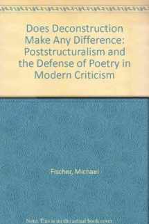 9780253318107-0253318106-Does Deconstruction Make Any Difference: Poststructuralism and the Defense of Poetry in Modern Criticism
