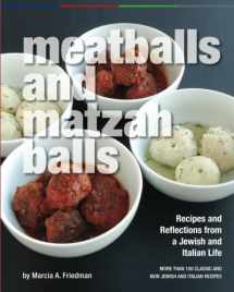 9780988612105-0988612100-Meatballs and Matzah Balls: Recipes and Reflections from a Jewish and Italian Life