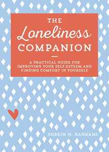 9781641527026-1641527021-The Loneliness Companion: A Practical Guide for Improving Your Self-Esteem and Finding Comfort in Yourself