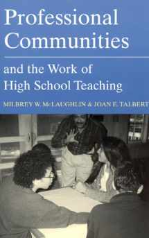 9780226500706-0226500705-Professional Communities and the Work of High School Teaching