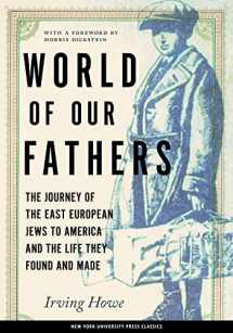 9780814736852-0814736858-World of Our Fathers: The Journey of the East European Jews to America and the Life They Found and Made