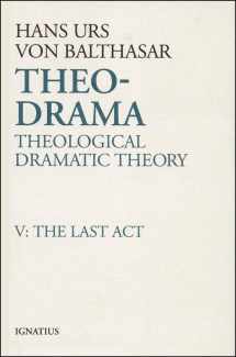 9780898706895-0898706890-Theo-Drama: Theological Dramatic Theory, Vol. V: The Last Act (Volume 5)