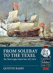 9781911628033-1911628038-From Solebay to the Texel: The Third Anglo-Dutch War, 1672-1674 (Century of the Soldier)
