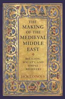 9780691203157-0691203156-The Making of the Medieval Middle East: Religion, Society, and Simple Believers