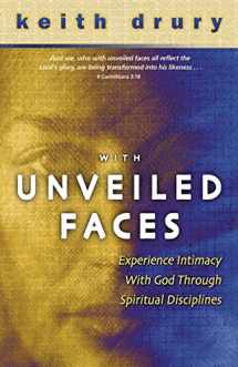 9780898272987-089827298X-With Unveiled Faces: Experience Intimacy with God Through Spiritual Disciplines