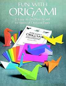 9780486266640-0486266648-Fun with Origami: 17 Easy-to-Do Projects and 24 Sheets of Origami Paper (Dover Crafts: Origami & Papercrafts)