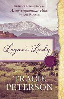9781634096539-1634096533-Logan's Lady: Includes Bonus Story of Along Unfamiliar Paths