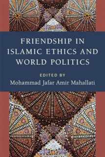 9780472131570-0472131575-Friendship in Islamic Ethics and World Politics