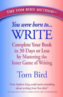 9780978921606-0978921607-You Were Born to Write: Complete Your Book in 30 Days or Less by Mastering the Inner Game of Writing