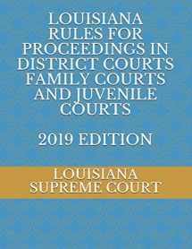 9781691754878-1691754870-LOUISIANA RULES FOR PROCEEDINGS IN DISTRICT COURTS FAMILY COURTS AND JUVENILE COURTS 2019 EDITION