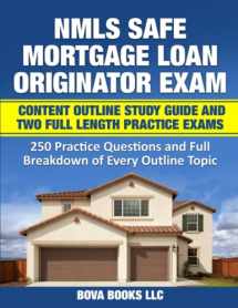 9781079586862-1079586865-NMLS SAFE Mortgage Loan Originator Exam Content Outline Study Guide and Two Full Length Practice Exams: 250 Practice Questions and Full Breakdown of Every Outline Topic