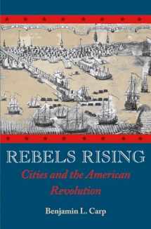 9780195378559-0195378555-Rebels Rising: Cities and the American Revolution