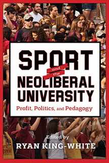 9780813587714-0813587719-Sport and the Neoliberal University: Profit, Politics, and Pedagogy (The American Campus)