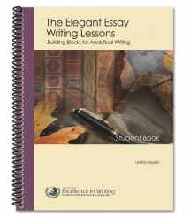9780977986019-0977986012-Elegant Essay Writing Lessons : Building Blocks for Analytical Writing