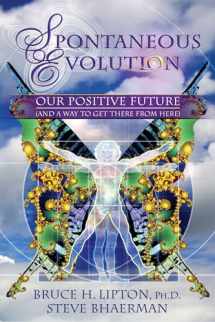 9781401925802-1401925804-Spontaneous Evolution: Our Positive Future (and a Way to Get There from Here)