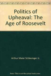 9780395083963-0395083966-Politics of Upheaval: The Age of Roosevelt