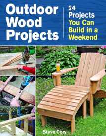 9781621138082-1621138089-Outdoor Wood Projects: 24 Projects You Can Build in a Weekend