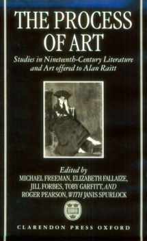 9780198159537-0198159536-The Process of Art: Studies in Nineteenth-Century French Literature, Music and Painting in Honour of Alan Raitt
