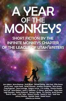 9781732583603-1732583609-A Year of the Monkeys: Short Fiction by the Infinite Monkeys chapter of the League of Utah Writers