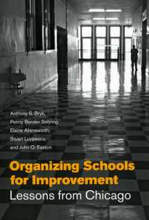 9780226077994-0226077993-Organizing Schools for Improvement: Lessons from Chicago