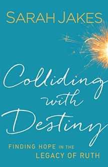 9780764217999-0764217992-Colliding With Destiny: Finding Hope in the Legacy of Ruth