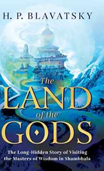 9781639940257-1639940251-The Land of the Gods: The Long-Hidden Story of Visiting the Masters of Wisdom in Shambhala (Sacred Wisdom Revived)