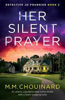 9781800199910-1800199910-Her Silent Prayer: An utterly unputdownable crime thriller with a heart-stopping twist (Detective Jo Fournier)
