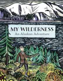 9781570619502-1570619506-My Wilderness: An Alaskan Adventure